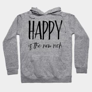 Happy is the new rich Hoodie